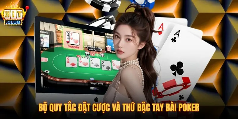 bo-quy-tac-dat-cuoc-va-thu-bac-tay-bai-poker