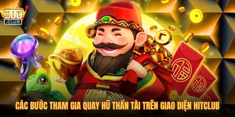 cac-buoc-tham-gia-quay-hu-than-tai-tren-giao-dien-hitclub