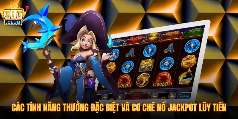 cac-tinh-nang-thuong-dac-biet-va-co-che-no-jackpot-luy-tien cac-tinh-nang-thuong-dac-biet-va-co-che-no-jackpot-luy-tien