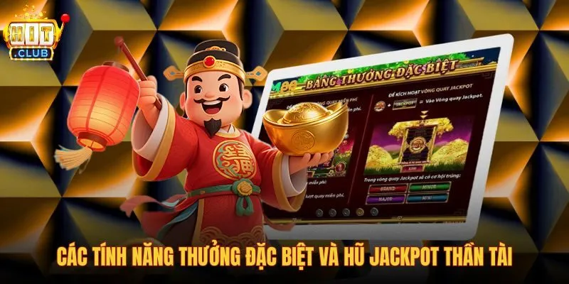 cac-tinh-nang-thuong-dac-biet-va-hu-jackpot-than-tai