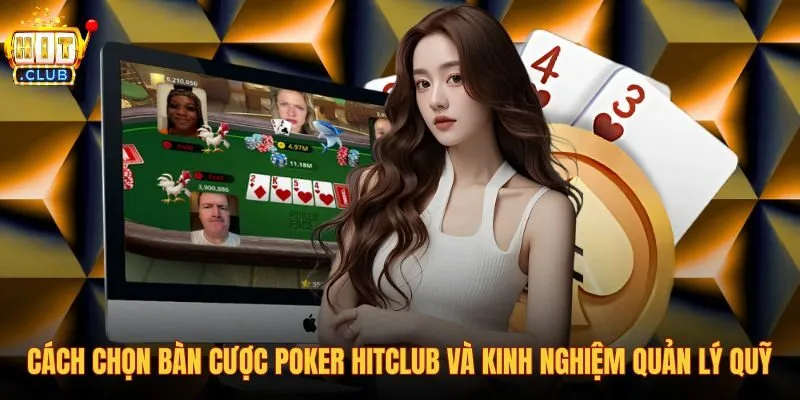 cach-chon-ban-cuoc-poker-hitclub-va-kinh-nghiem-quan-ly-quy cach-chon-ban-cuoc-poker-hitclub-va-kinh-nghiem-quan-ly-quy