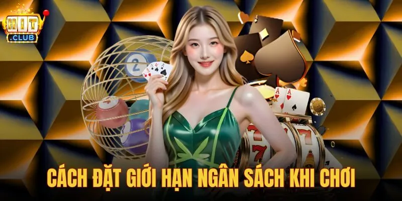 Cách đặt giới hạn ngân sách khi chơi