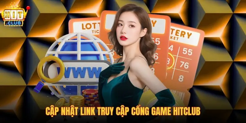 Hệ thống đường link truy cập Hitclub chính thức tốc độ cao