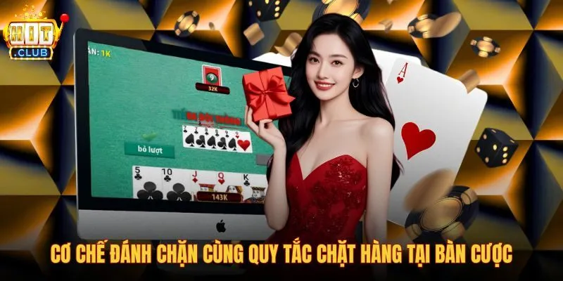 co-che-danh-chan-cung-quy-tac-chat-hang-tai-ban-cuoc co-che-danh-chan-cung-quy-tac-chat-hang-tai-ban-cuoc