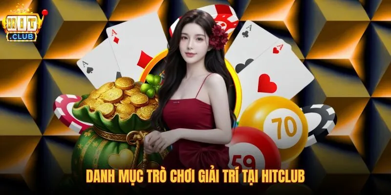 danh-muc-tro-choi-giai-tri-tai-hitclub