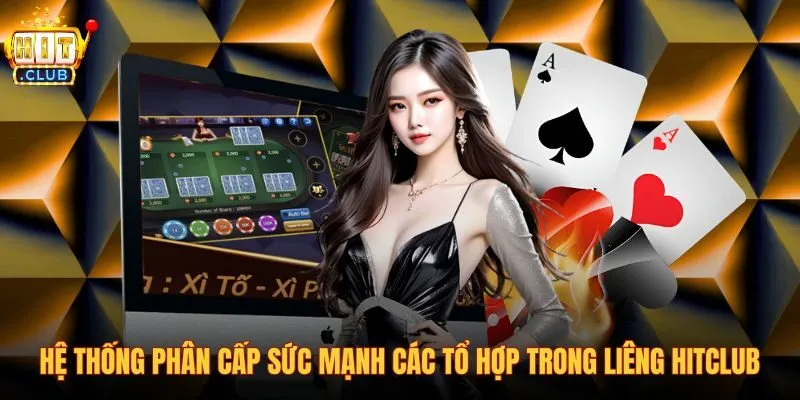 he-thong-phan-cap-suc-manh-cac-to-hop-trong-lieng-hitclub he-thong-phan-cap-suc-manh-cac-to-hop-trong-lieng-hitclub