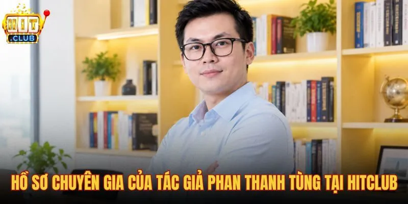 ho-so-chuyen-gia-cua-tac-gia-phan-thanh-tung-tai-hitclub