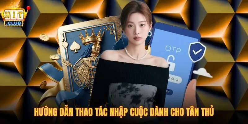 Quy trình đăng ký tài khoản cùng các bước nạp rút Hitclub