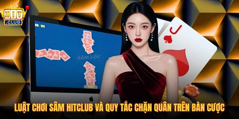 luat-choi-sam-hitclub-va-quy-tac-chan-quan-tren-ban-cuoc luat-choi-sam-hitclub-va-quy-tac-chan-quan-tren-ban-cuoc