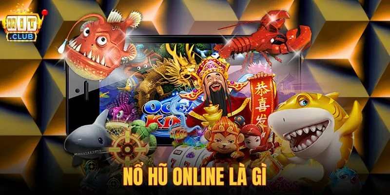 Nổ hũ online là gì