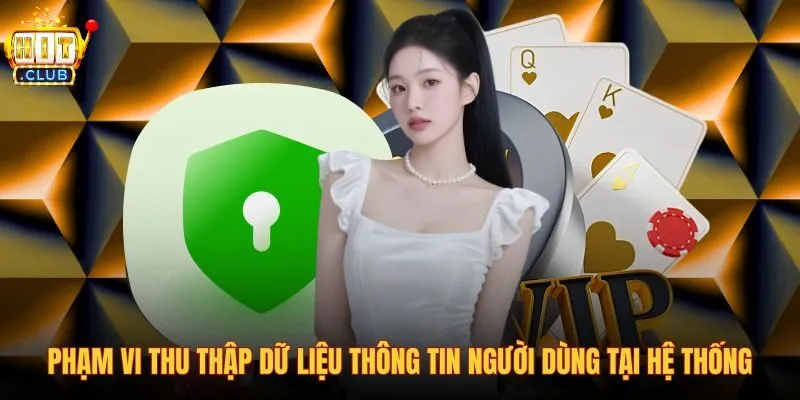 pham-vi-thu-thap-du-lieu-thong-tin-nguoi-dung-tai-he-thong pham-vi-thu-thap-du-lieu-thong-tin-nguoi-dung-tai-he-thong