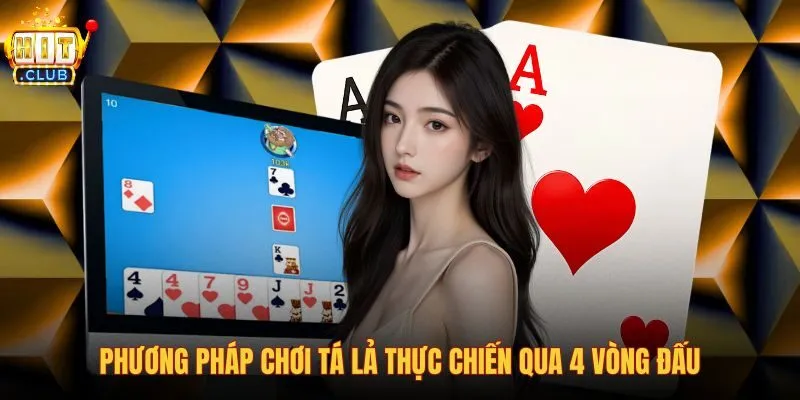 phuong-phap-choi-ta-la-thuc-chien-qua-4-vong-dau