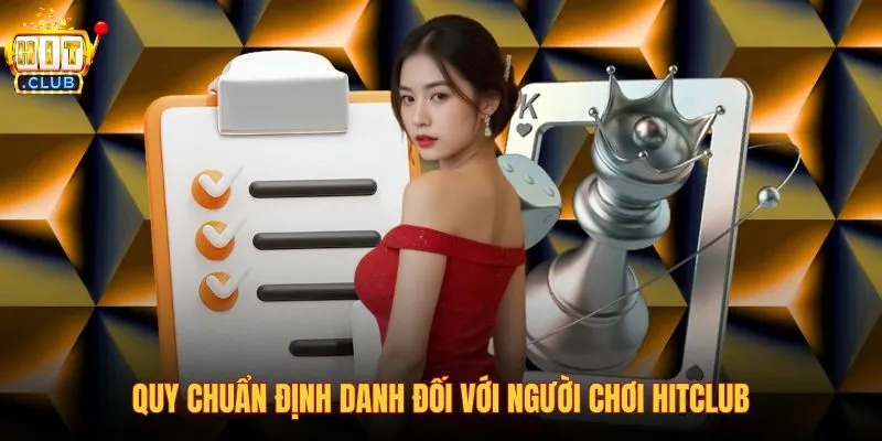 quy-chuan-dinh-danh-doi-voi-nguoi-choi-hitclub