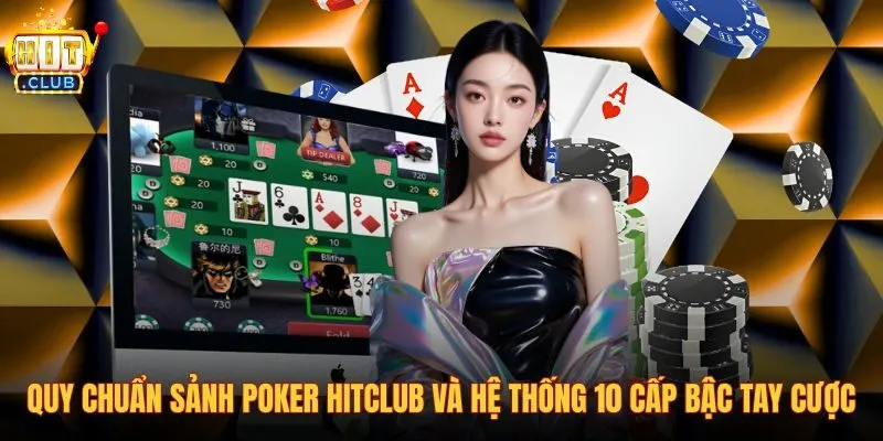quy-chuan-sanh-poker-hitclub-va-he-thong-10-cap-bac-tay-cuoc quy-chuan-sanh-poker-hitclub-va-he-thong-10-cap-bac-tay-cuoc