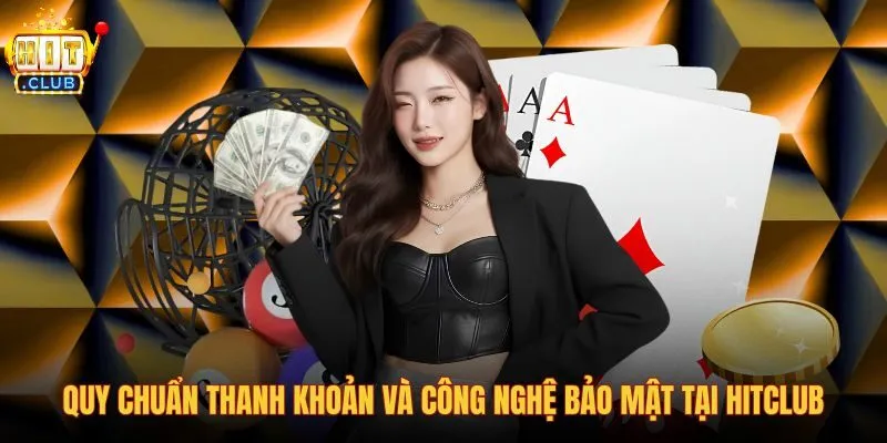 quy-chuan-thanh-khoan-va-cong-nghe-bao-mat-tai-hitclub quy-chuan-thanh-khoan-va-cong-nghe-bao-mat-tai-hitclub