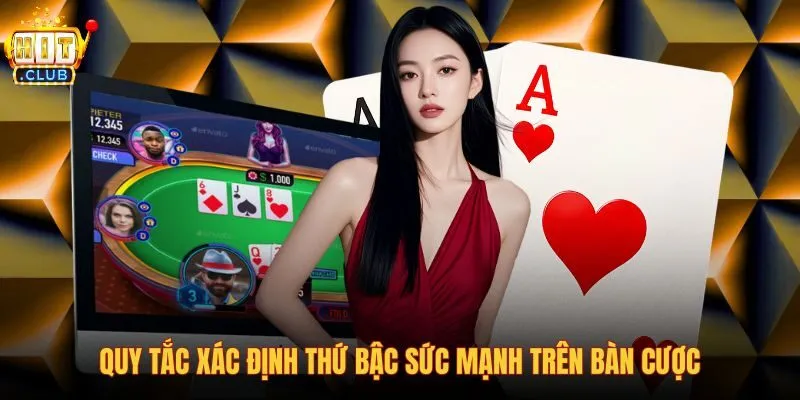 quy-tac-xac-dinh-thu-bac-suc-manh-tren-ban-cuoc