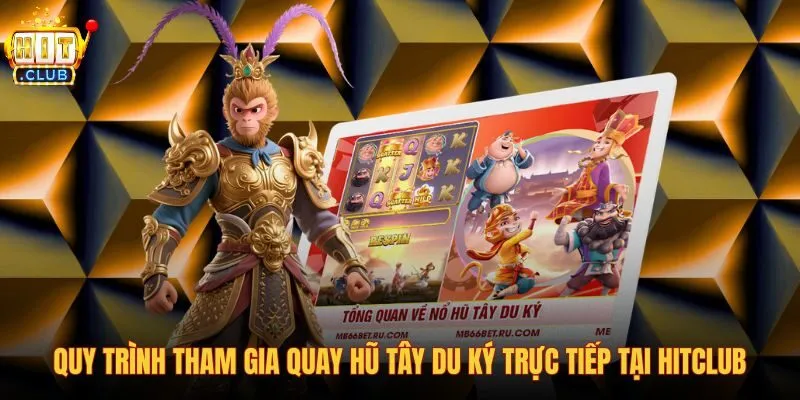 quy-trinh-tham-gia-quay-hu-tay-du-ky-truc-tiep-tai-hitclub quy-trinh-tham-gia-quay-hu-tay-du-ky-truc-tiep-tai-hitclub