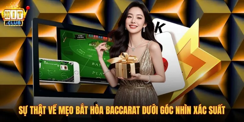 su-that-ve-meo-bat-hoa-baccarat-duoi-goc-nhin-xac-suat