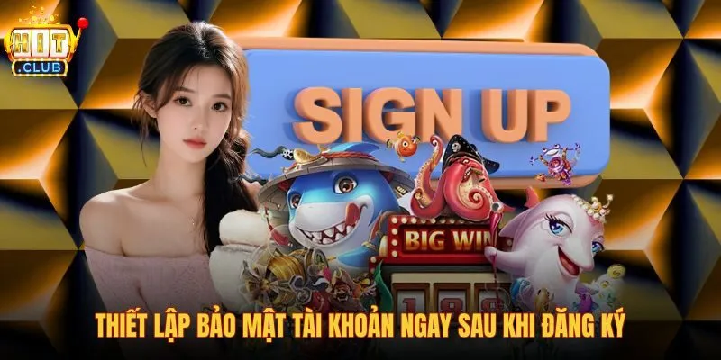 thiet-lap-bao-mat-tai-khoan-ngay-sau-khi-dang-ky