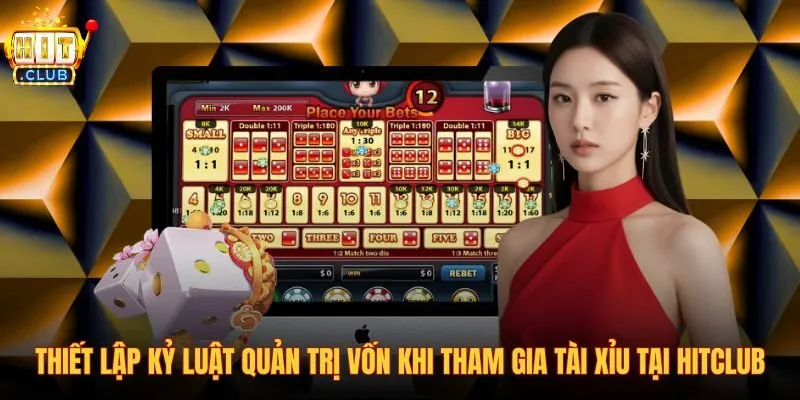 thiet-lap-ky-luat-quan-tri-von-khi-tham-gia-tai-xiu-tai-hitclub