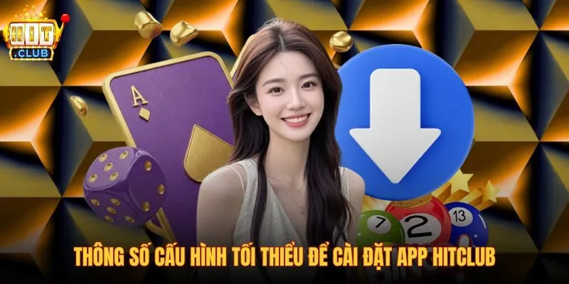 thong-so-cau-hinh-toi-thieu-de-cai-dat-app-hitclub thong-so-cau-hinh-toi-thieu-de-cai-dat-app-hitclub