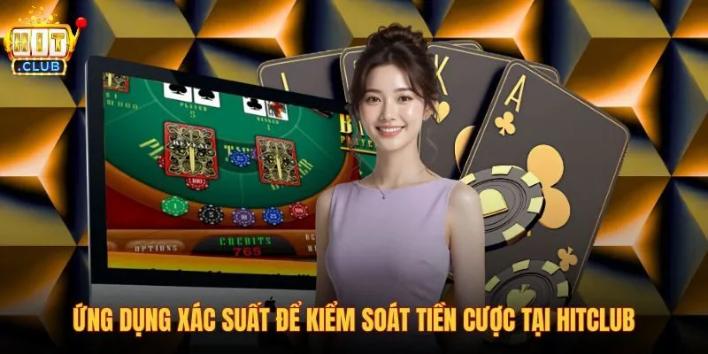 ung-dung-xac-suat-de-kiem-soat-tien-cuoc-tai-hitclub ung-dung-xac-suat-de-kiem-soat-tien-cuoc-tai-hitclub